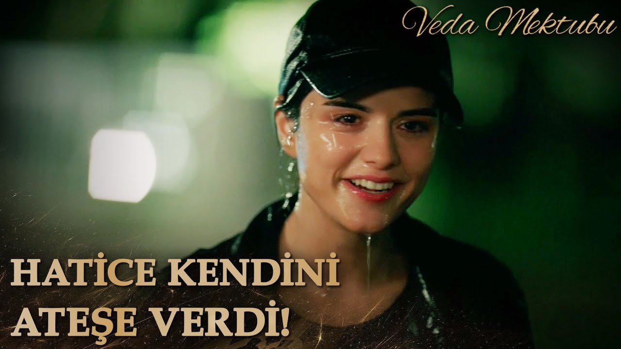 Hatice &Uuml;zerine Benzin D&ouml;kt&uuml;! - Veda Mektubu Final