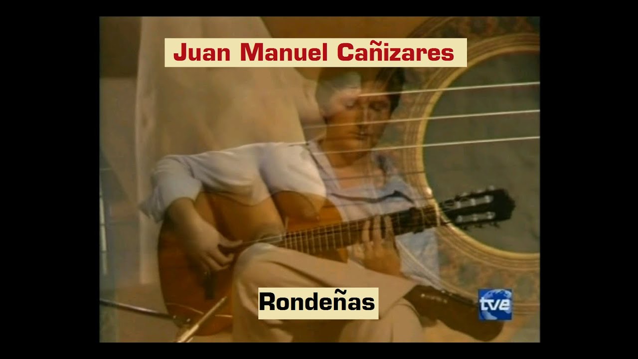 Juan Manuel Cañizares - Rondeñas