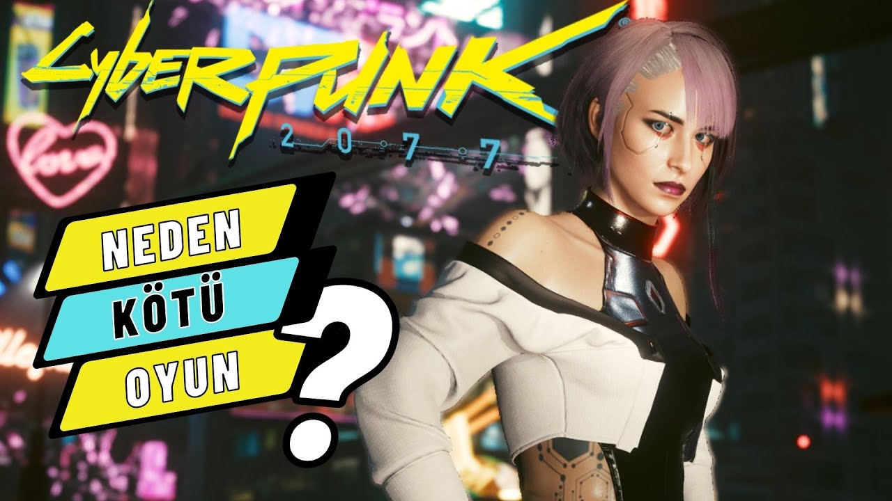 AĞIZ İSHALİ: CYBERPUNK 2077 NEDEN ÇOK KÖTÜ BİR OYUN?