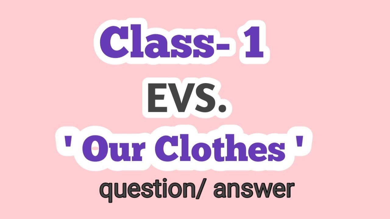 Class - 1 EVS. 'Clothes We Wear'/ ( our clothes ) / question and answer/ #class1 #evs