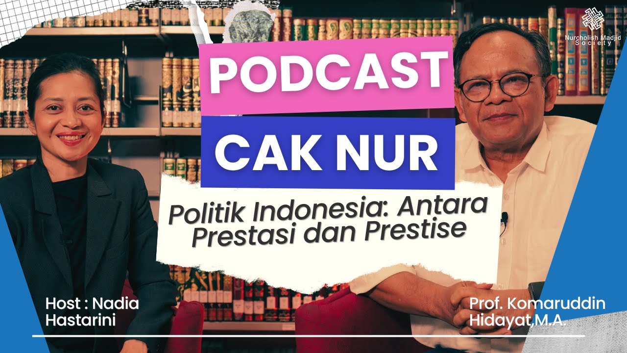 PODCAST CAK NUR | Politik Indonesia: Antara Prestasi dan Prestise