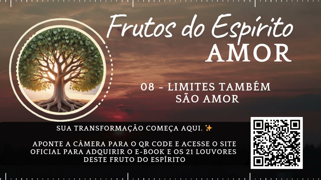 08. Limites também são amor - Frutos do Espírito - Amor