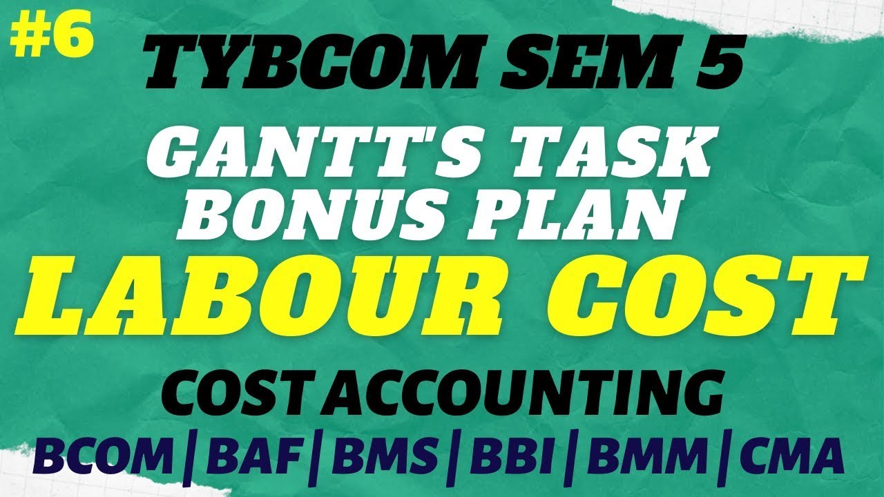 #6 Gantt Task Bonus Plan (Part 1) - Labour Cost | TYBCOM SEM 5 Cost Accounting | BAF | BMS
