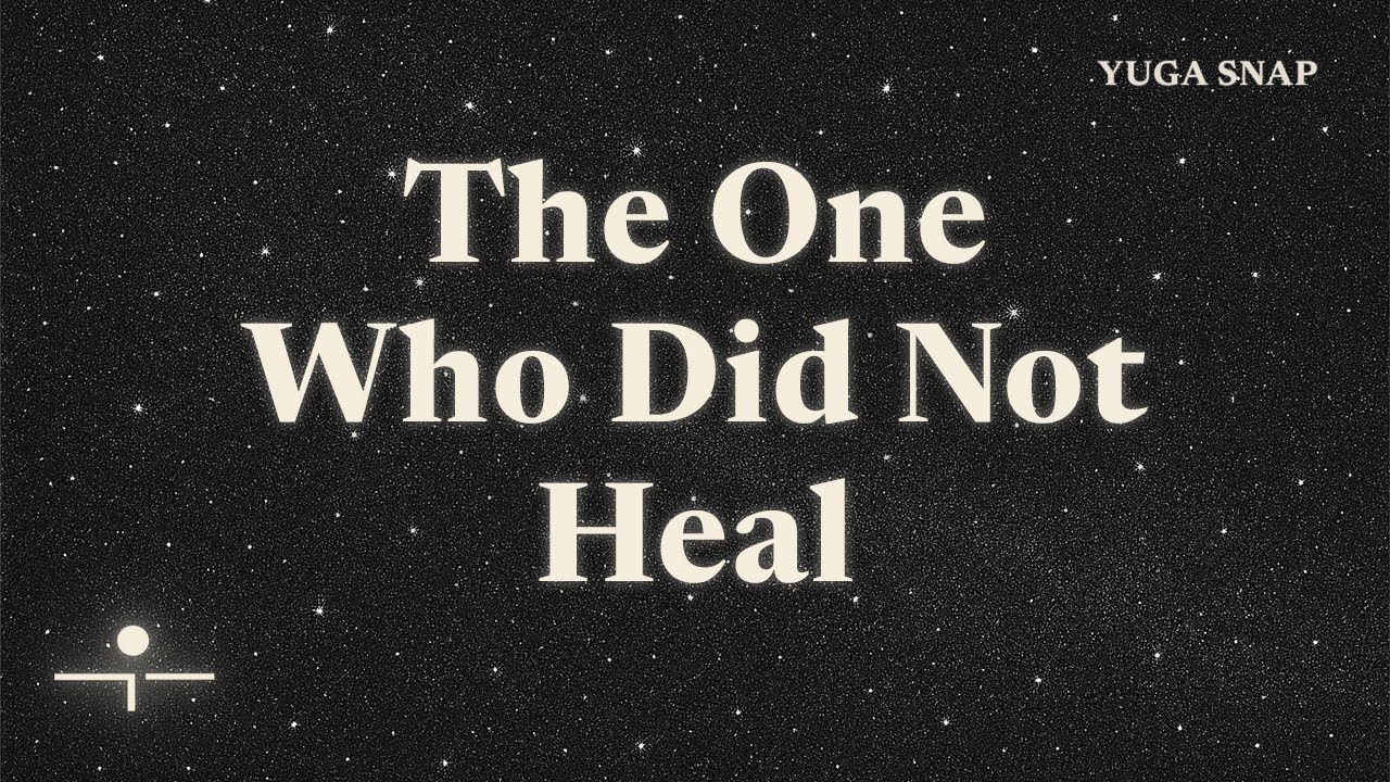 The One Who Did Not Heal