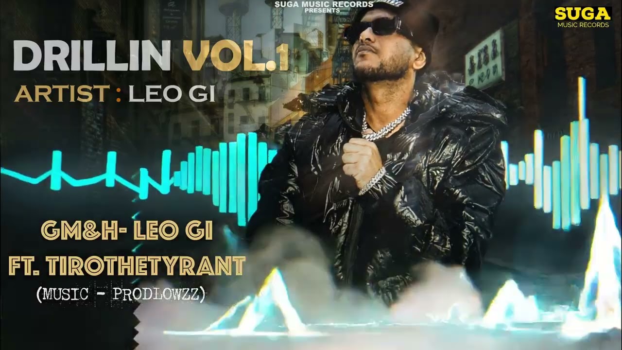 GMH – Leo Gi ft. Tiro The Tyrant (Official Audio) | Drillin Vol. 1