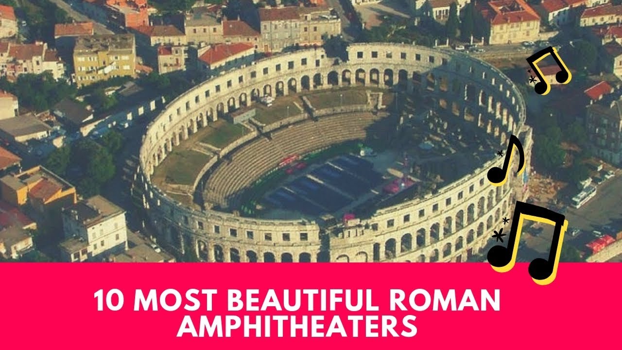 10 Most Beautiful Roman Amphitheaters