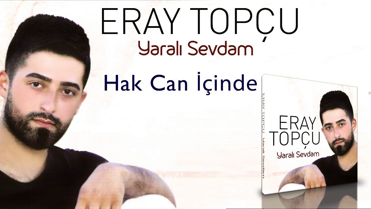 Eray Top&ccedil;u - Hak Can İ&ccedil;inde