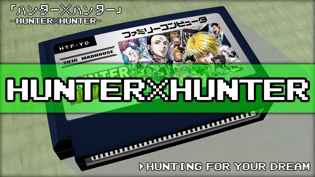 HUNTING FOR YOUR DREAM/HUNTER×HUNTER 8bit