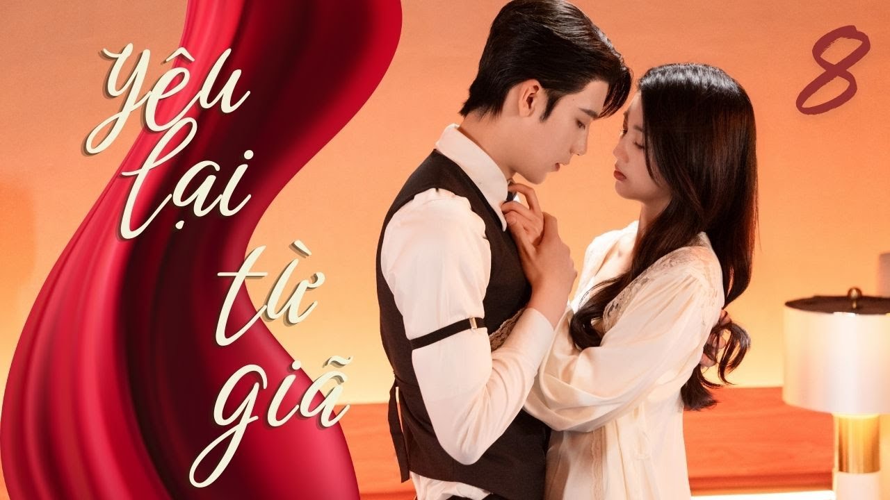 PHIM MỚI 2026 | YÊU LẠI TỪ GIÃ - Tập 8 (LỒNG TIẾNG) | Phim Bộ Ngôn Tình Tổng Tài Trung Quốc
