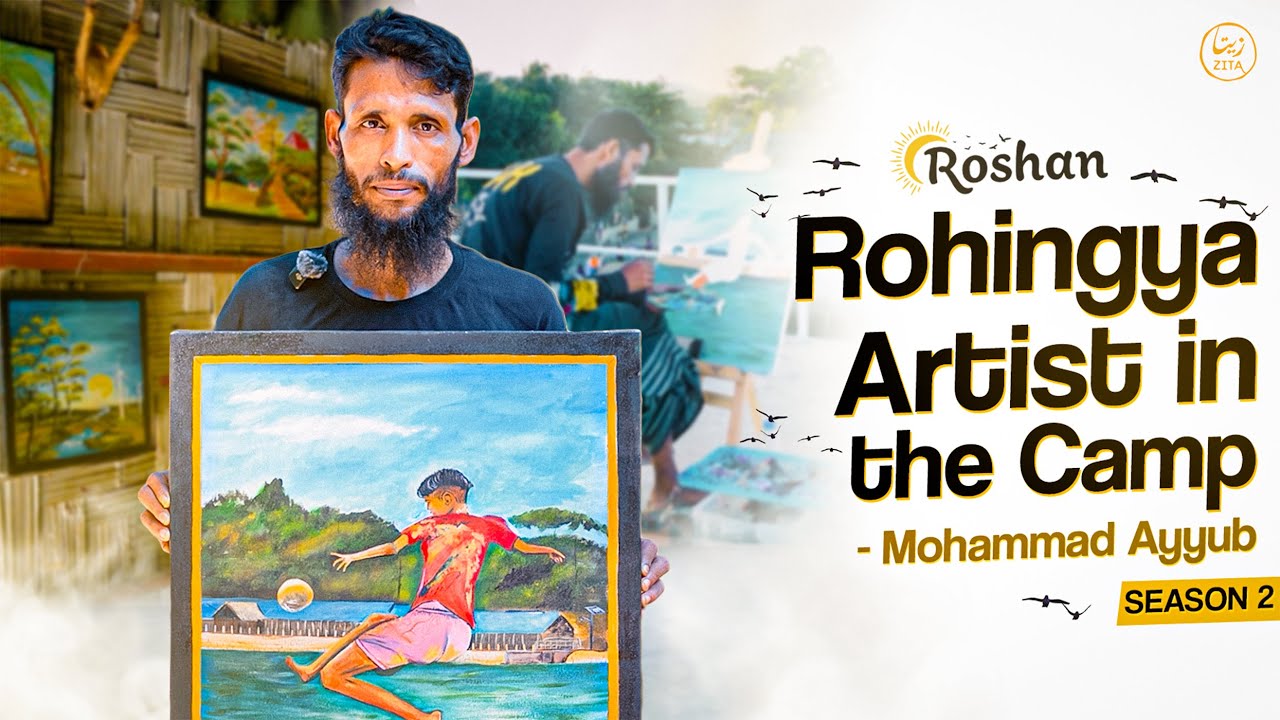 Brushes of Color: A Rohingya Artist in the Camps | Roshan | Mohammad Ayyub