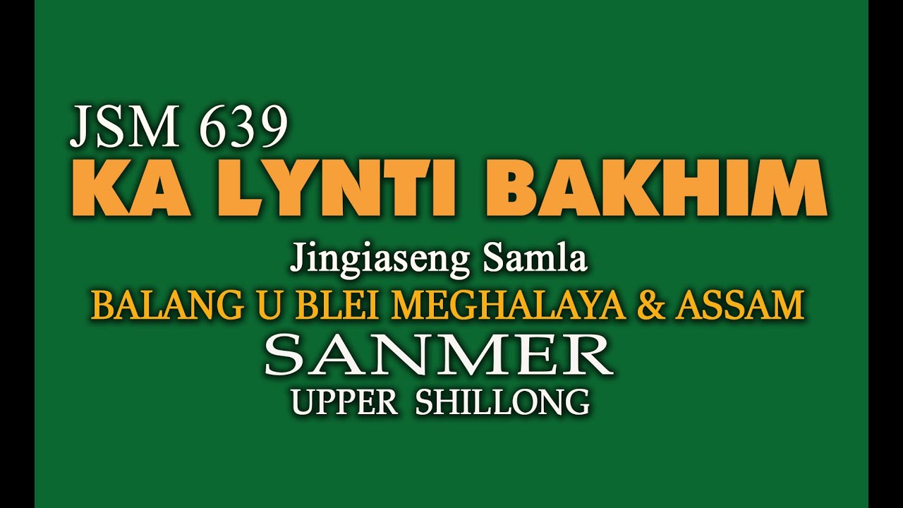 Ka Jingdap Shispah Snem | Ki Jingrwai Shem Mynsiem | Jingiaseng Samla Sanmer | JSM 639