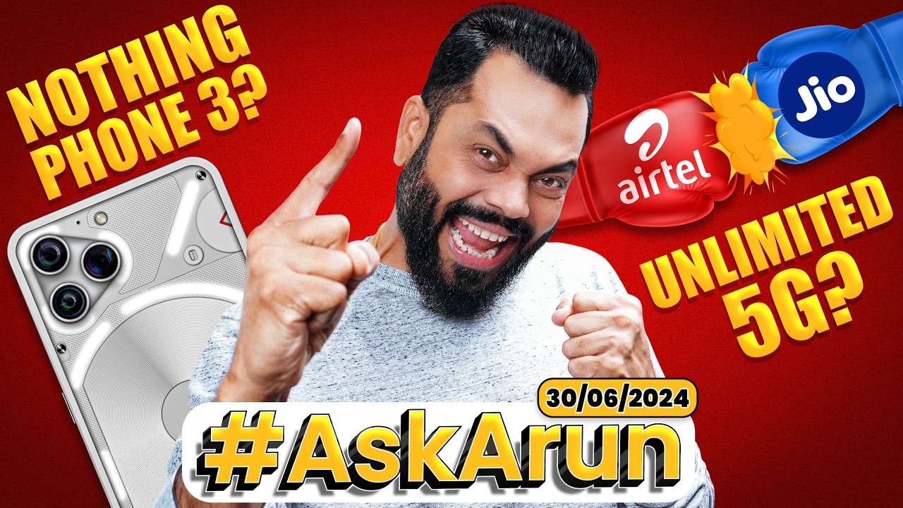 Jio Airtel Tariff FAQ, Nothing Phone 3 Launch?, Galaxy Unpacked 2024 - #AskArun Is Back