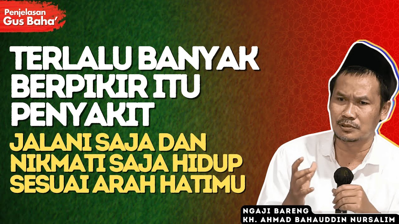 Adakalanya Kita Tidak Perlu Tahu dan Mencari Tahu - Ini Penjelasan Gus Baha