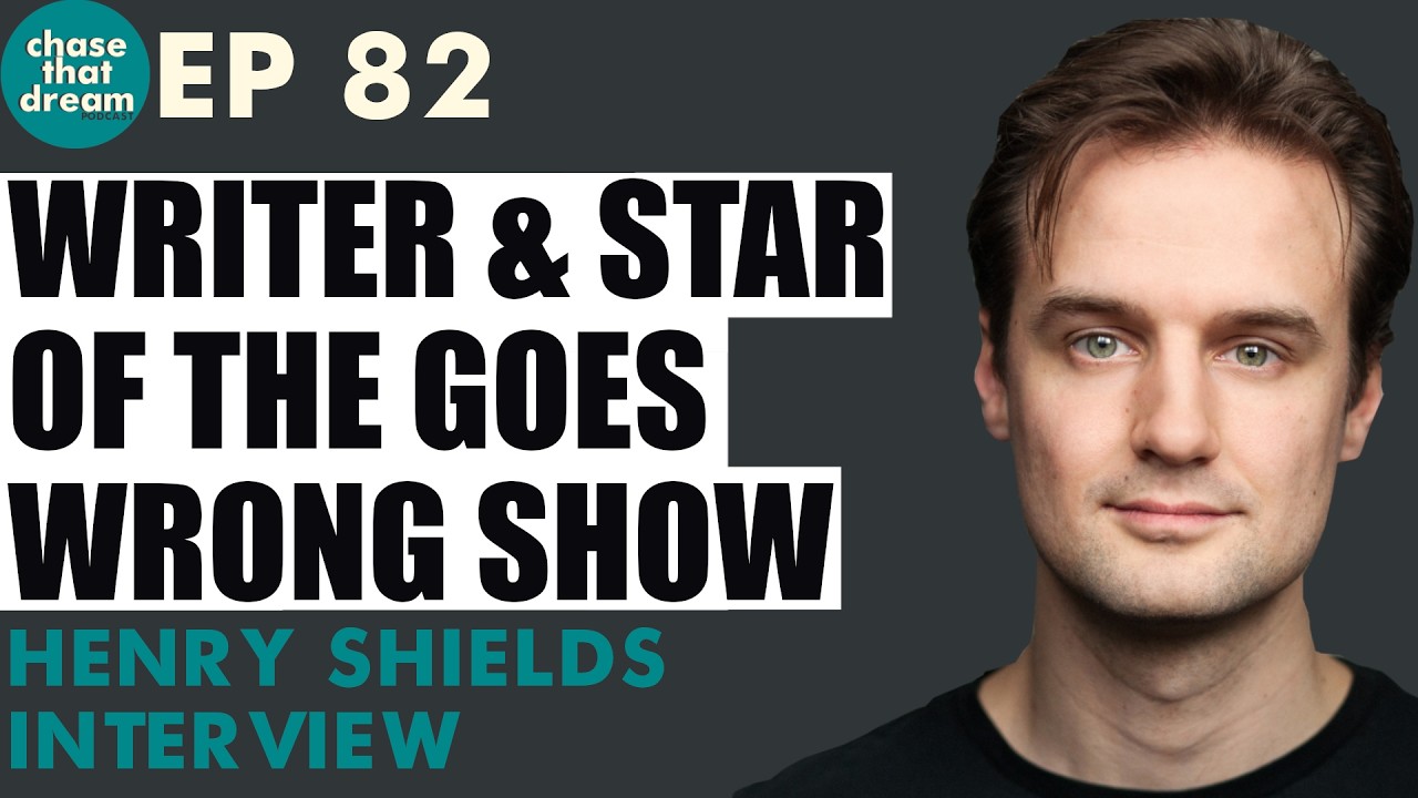 Henry Shields Talks The Goes Wrong Show, The Play That Goes Wrong, Mischief & Future Projects - EP82