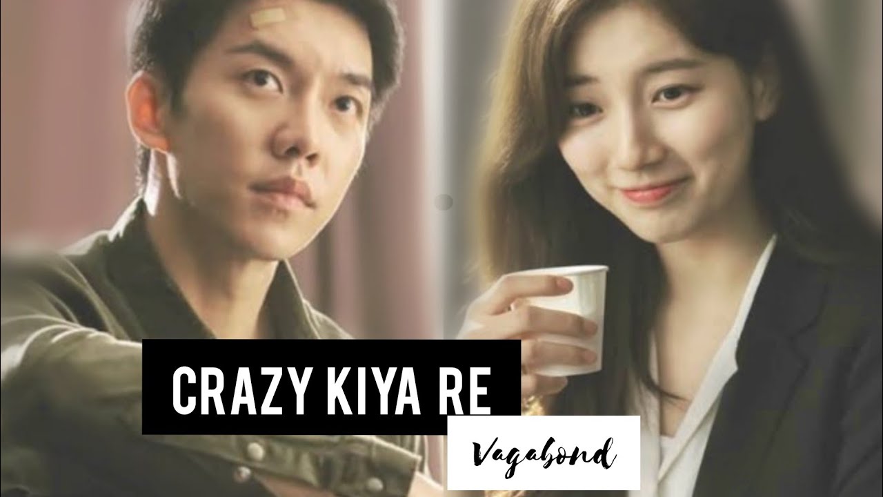 Crazy Kiya re korean mix ❤Vagabond| Bae Suzy & Lee seung gi