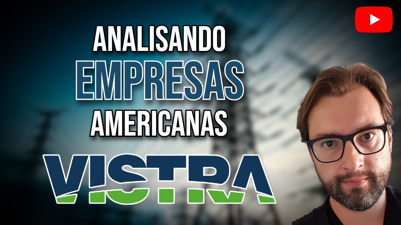 VISTRA: Análise completa da gigante de energia dos Estados Unidos. ($VST)