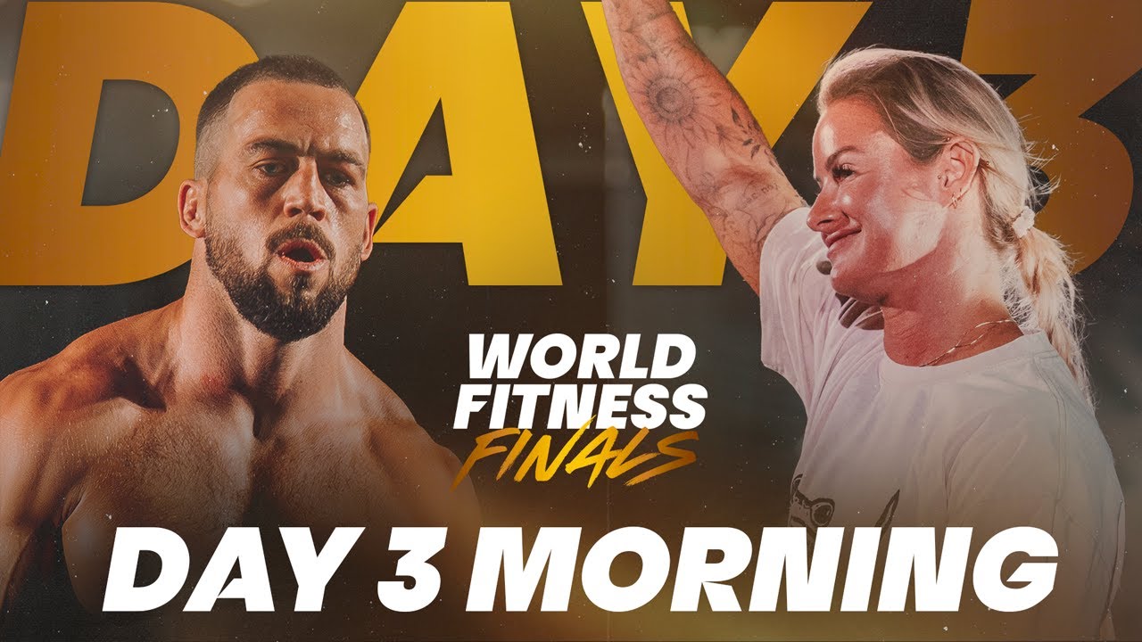 World Fitness Finals - DAY 3 MORNING