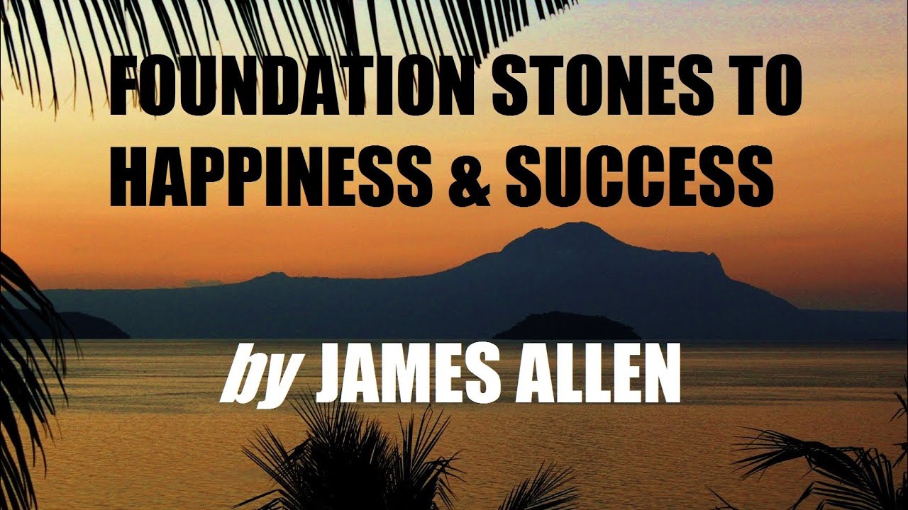 FOUNDATION STONES TO HAPPINESS & SUCCESS by James Allen - FULL AudioBook | Greatest AudioBooks