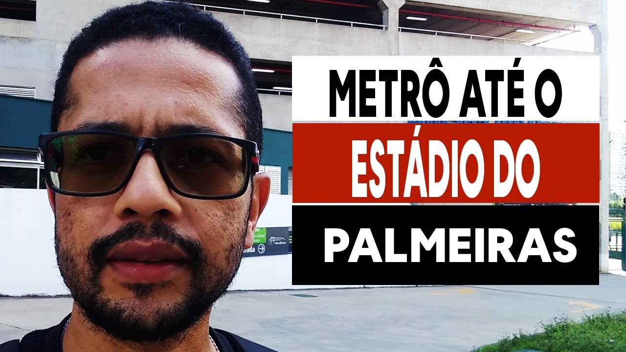 Metrô até o Estádio Allianz Parque do Palmeiras