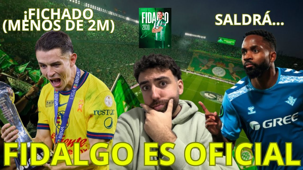 ¡HABEMUS CENTROCAMPISTA / EL BETIS FICHA A ÁLVARO FIDALGO POR UN PRECIO DE RISA! ¿QUIÉNES SALDRÁN?