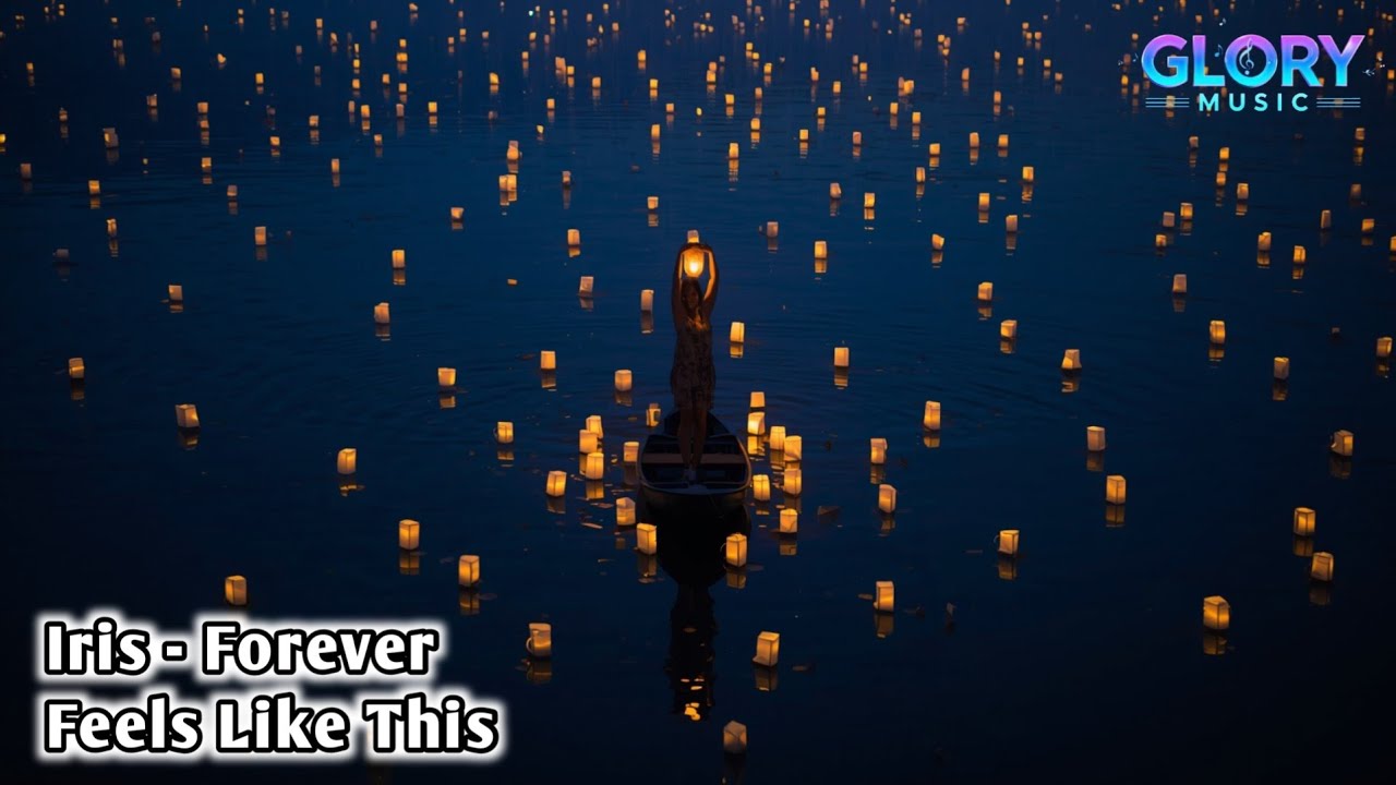 IRIS - FOREVER FEELS LIKE THIS (OFFICIAL MUSIC) BY GLORY MUSIC