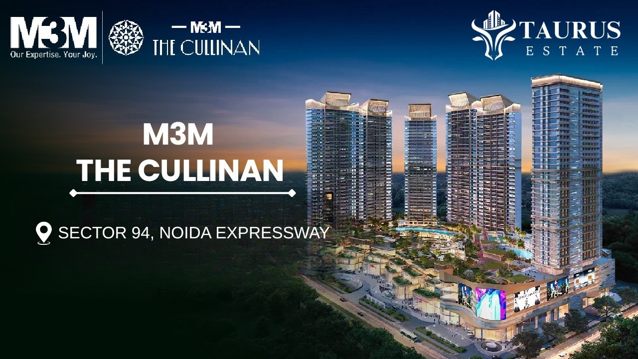 M3M The Cullinan Sector 94 Noida || M3M Noida || M3M Projects Noida || Taurus Estate