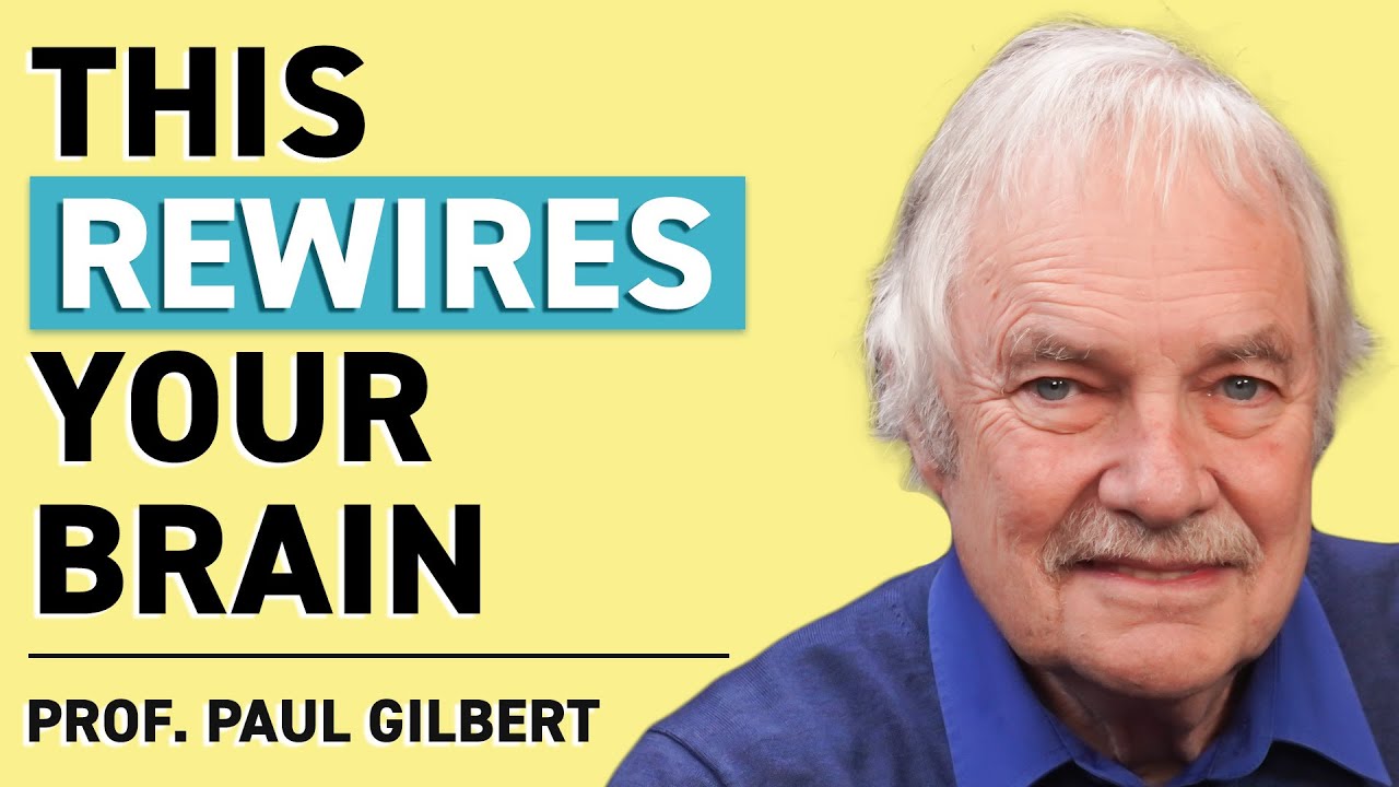 The No.1 Compassion Therapist: How To Rewire Your Brain For Courage & Kindness | Paul Gilbert