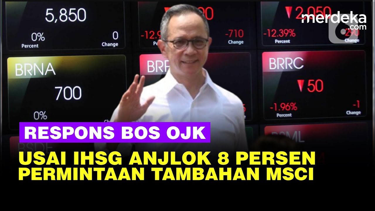 OJK Blak blakan Usai IHSG Anjlok 8 Persen, Strategi Penangkal Hingga Permintaan Tambahan MSCI