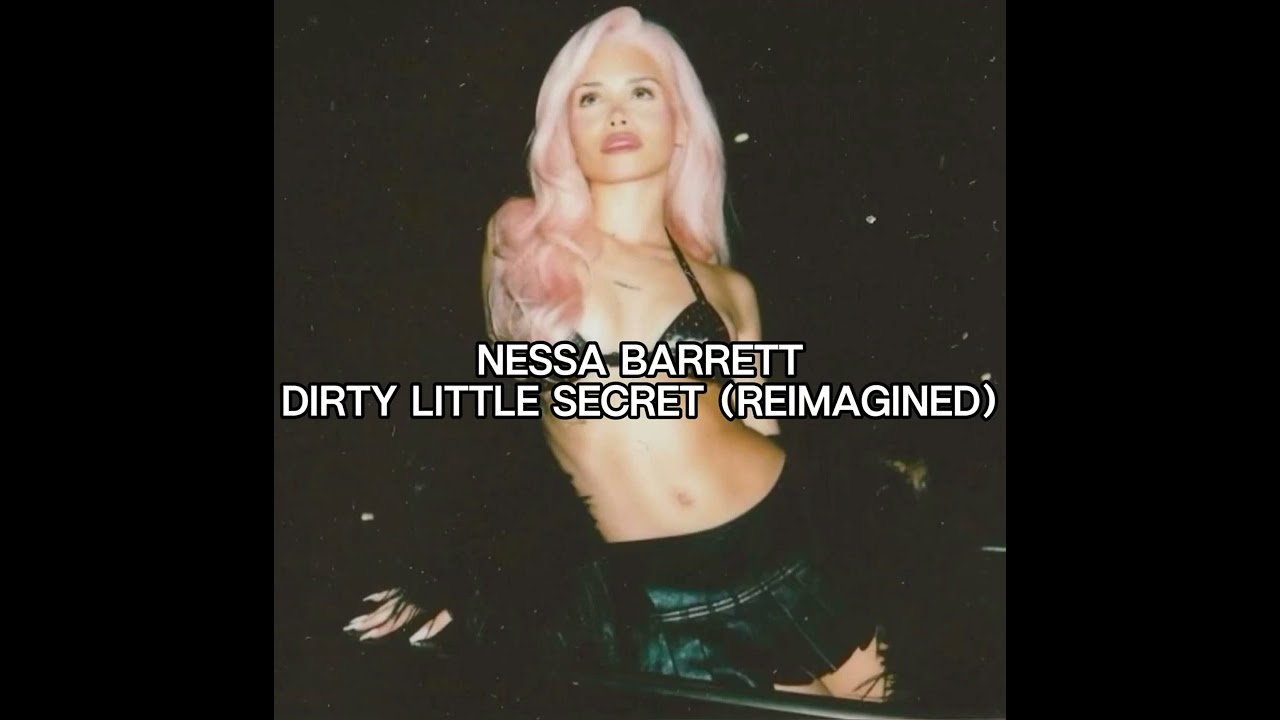 Nessa Barrett- DIRTY LITTLE SECRET (reimagined)