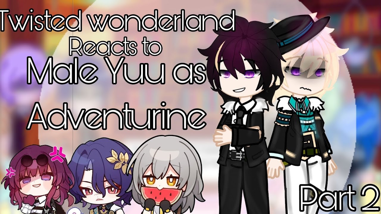 |•TWISTED WONDERLAND FIRST YEARS REACT TO MALE YUU AS AVENTURINE PART 2•|By: Miki♥︎