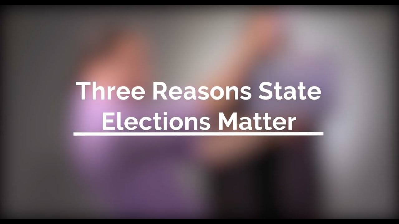 Three Reasons State Elections Matter | Why States Matter