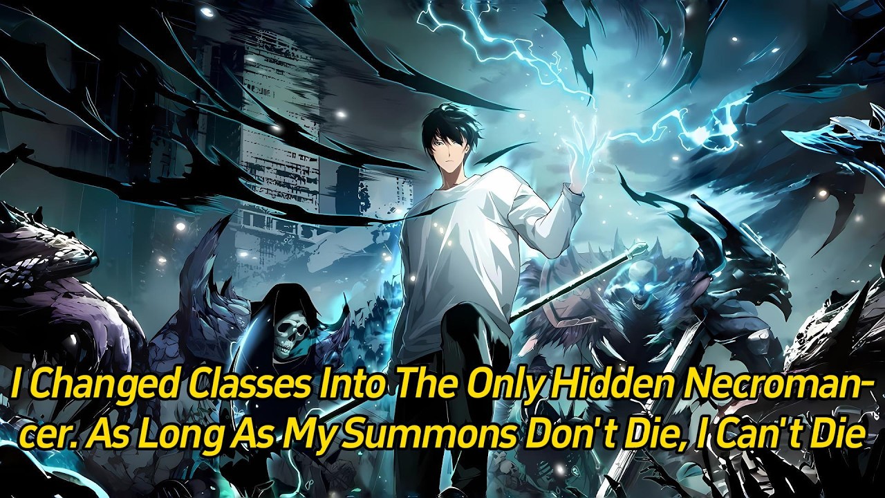 I Changed Classes into the Only Hidden Necromancer, As Long as My Summons Don't Die, I can't Die.