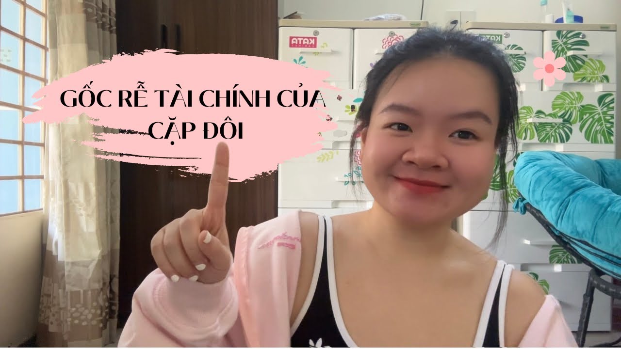 15. Gốc rễ Tài chính của các cặp đôi