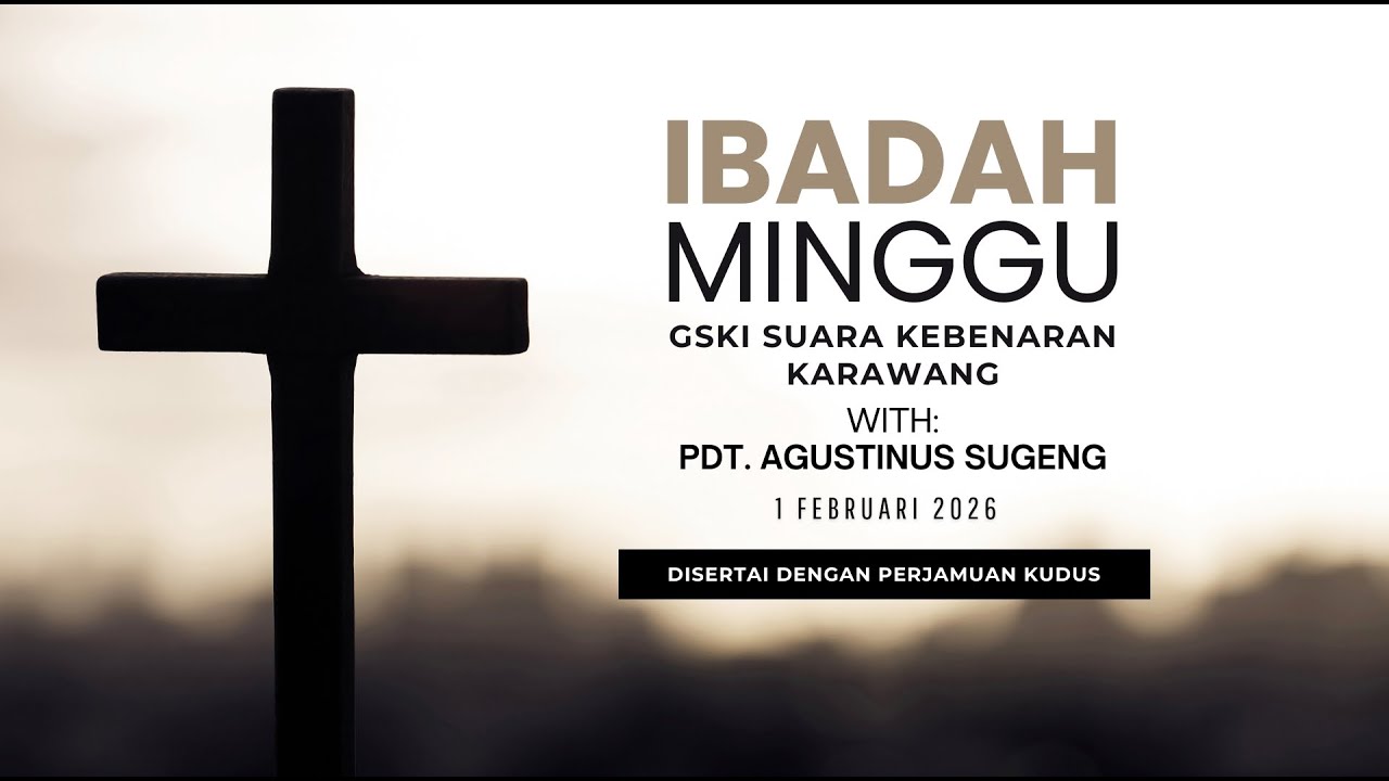 Ibadah Minggu GSKI Suara Kebenaran Karawang | 1 Februari 2026