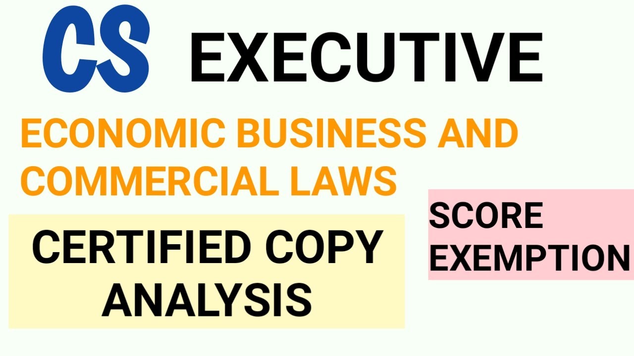 EBCL - Certified Copy Analysis - CS Executive - SCORE 70+ Economic Business and Commercial Laws