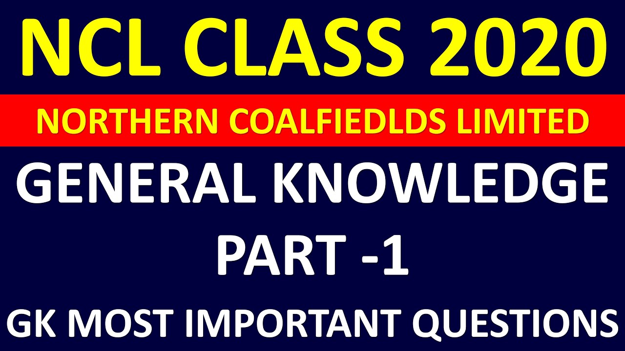 GENERAL KNOWLEDGE | PART -1 | GK MOST IMPORTANT QUESTIONS | NCL  GK | NCL CLASS 2020