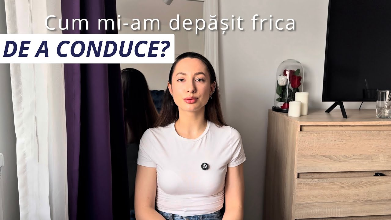 Cum mi-am depășit frica de a conduce? #vlog