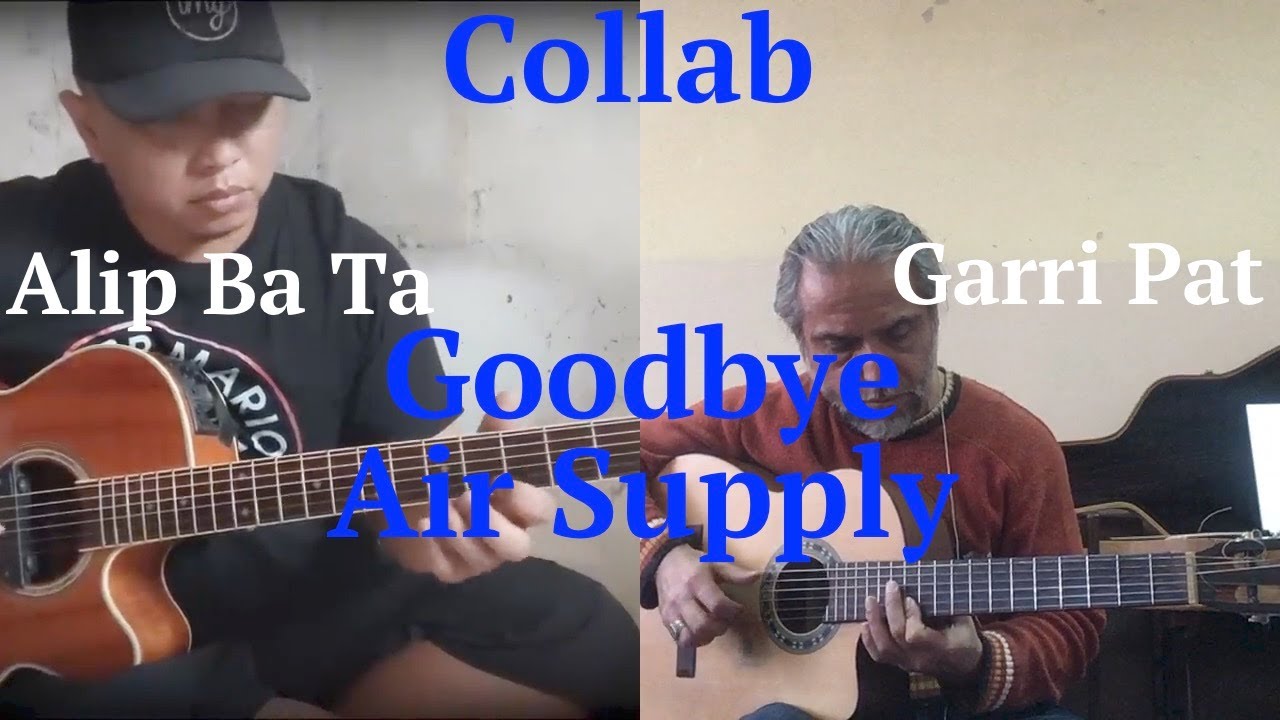 COLLAB/Alip Ba Ta & Garri Pat/Air Supply - Goodbye (fingerstyle cover)