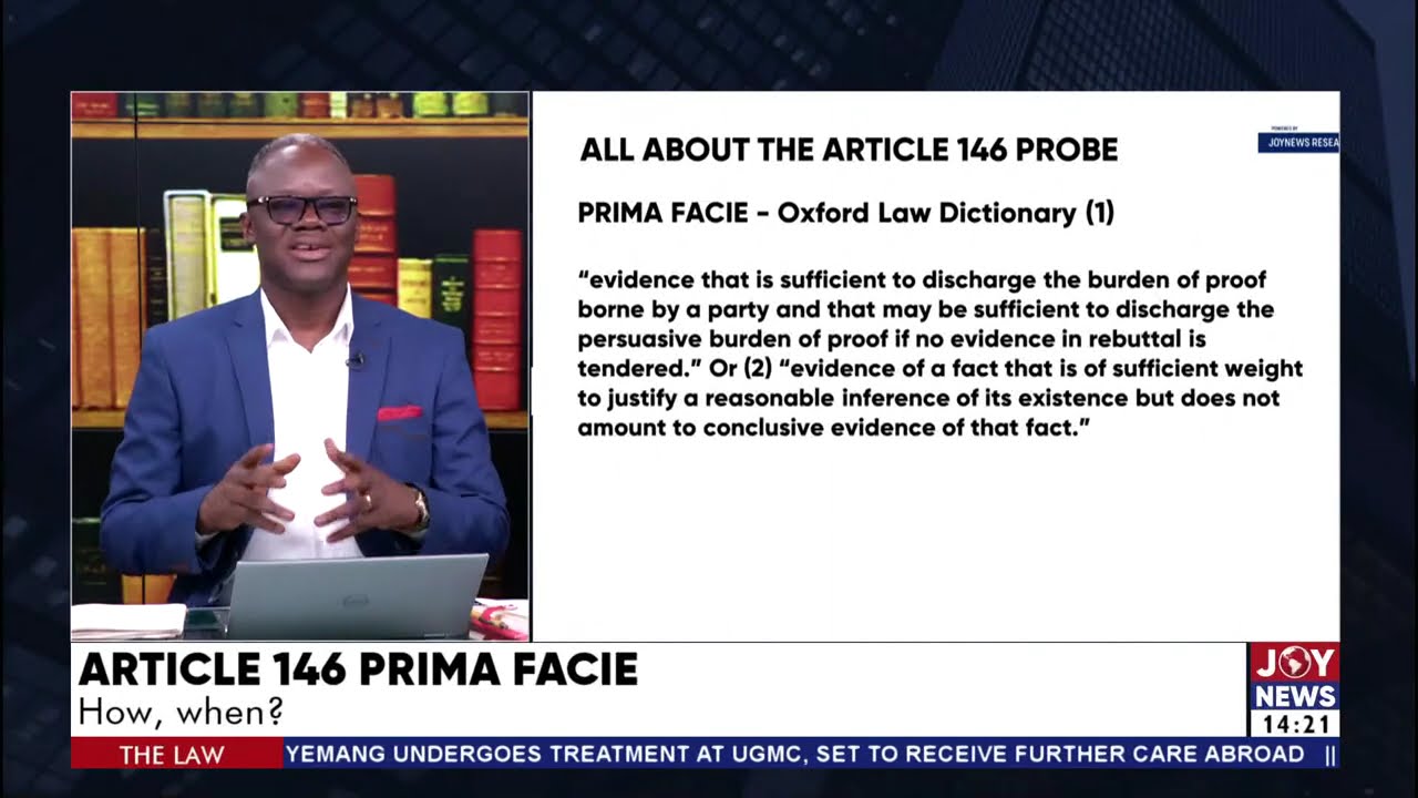 Samson Lardi Anyenini breaks down Article 146 Prima Facie &ndash; What it means & how it works | The Law
