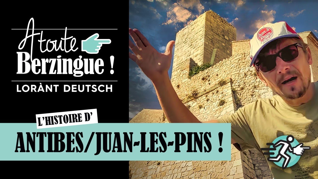 L'histoire d'ANTIBES JUAN-LES-PINS... A toute Berzingue !