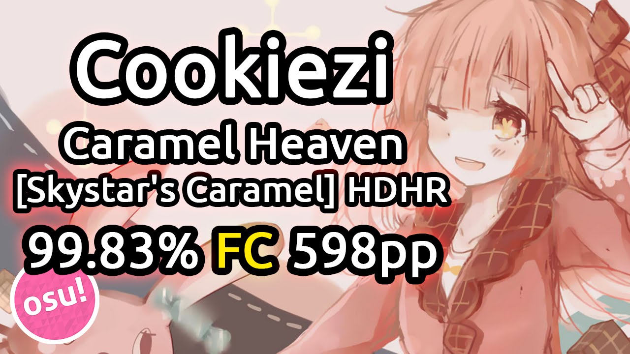 Cookiezi | caramel heaven [Skystar's Caramel] | HDHR 99.83% FC 598pp | Liveplay