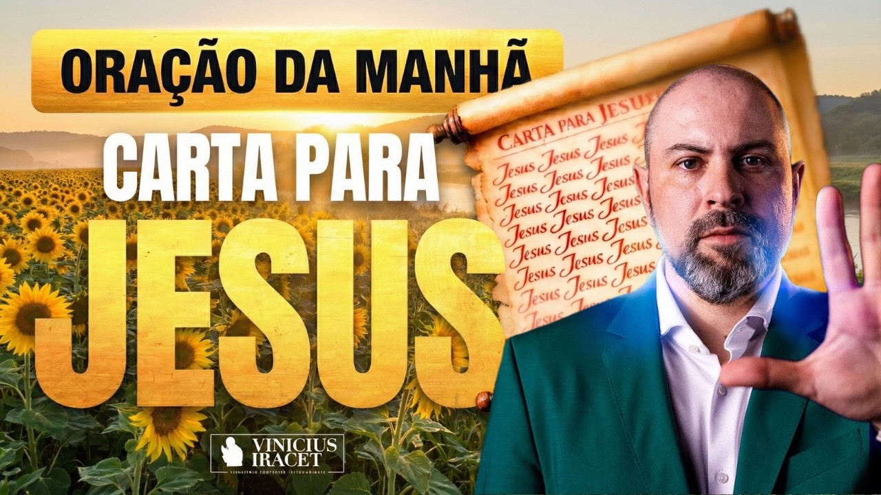 ORAÇÃO DA MANHÃ 19 DE FEVEREIRO - CARTA PARA JESUS E A PROTEÇÃO DO SALMO 91