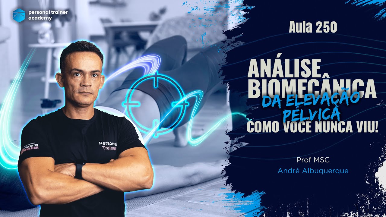 Aula 250 - Análise biomecânica da elevação pélvica
