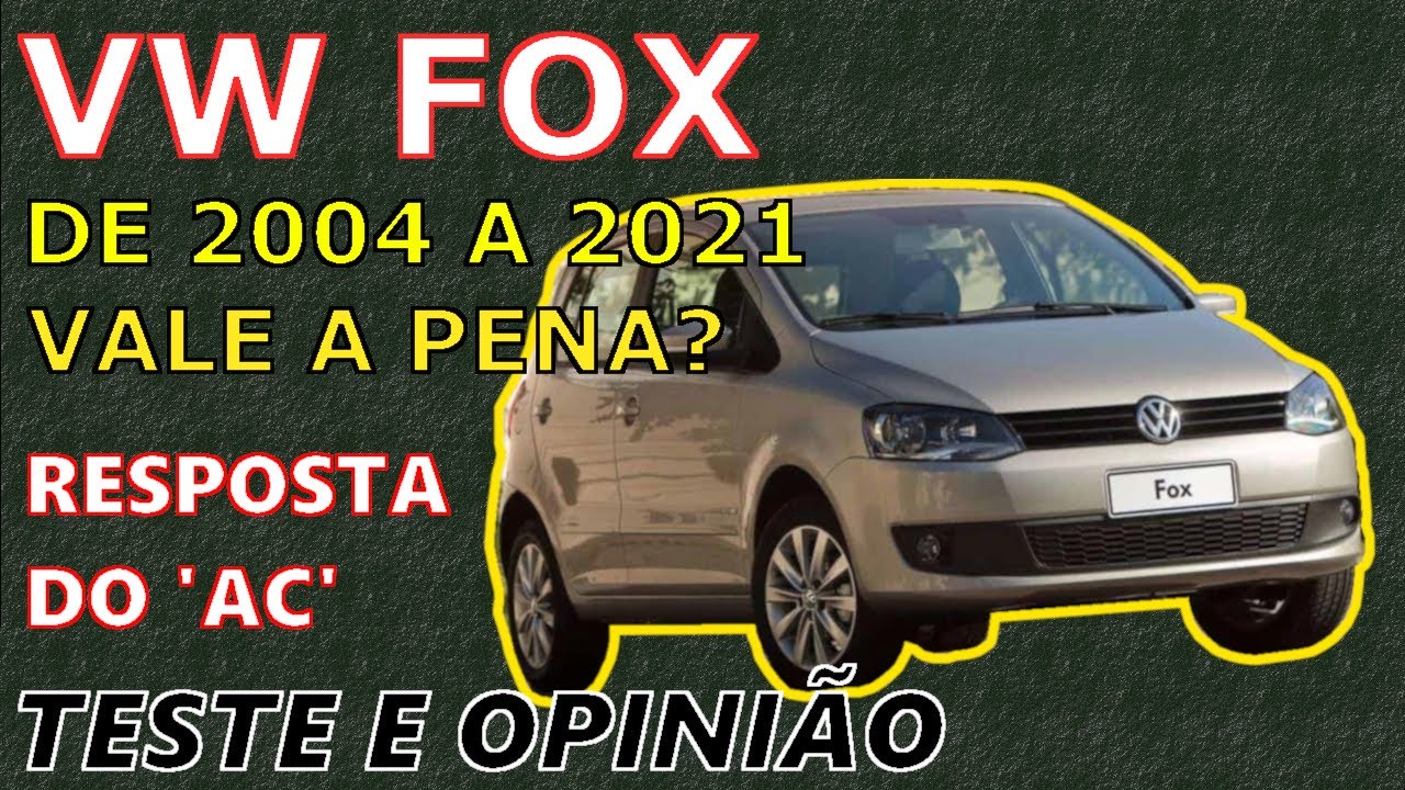Volkswagen FOX, de 2004 a 2021 - Informações, Pontos Positivos e Negativos - Será que é Bom?