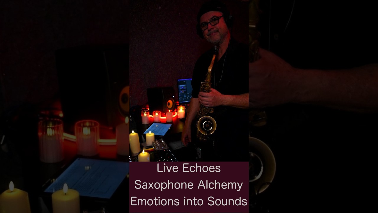 Live stream - Live echoes - Saxophone alchemy - Emotions into sounds - Meditative - Explorative