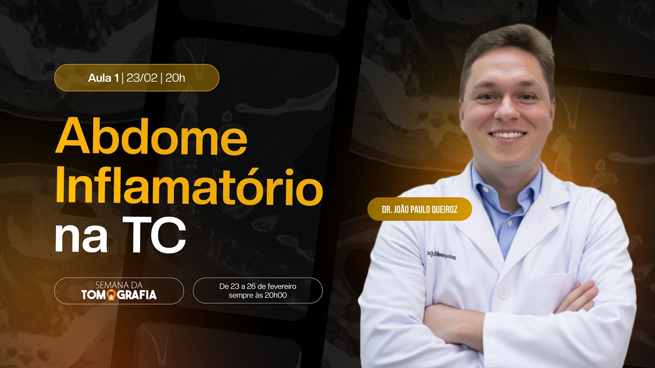 Aula 01 - Abdome Inflamatório na Tomografia I Dr. João Paulo Queiroz