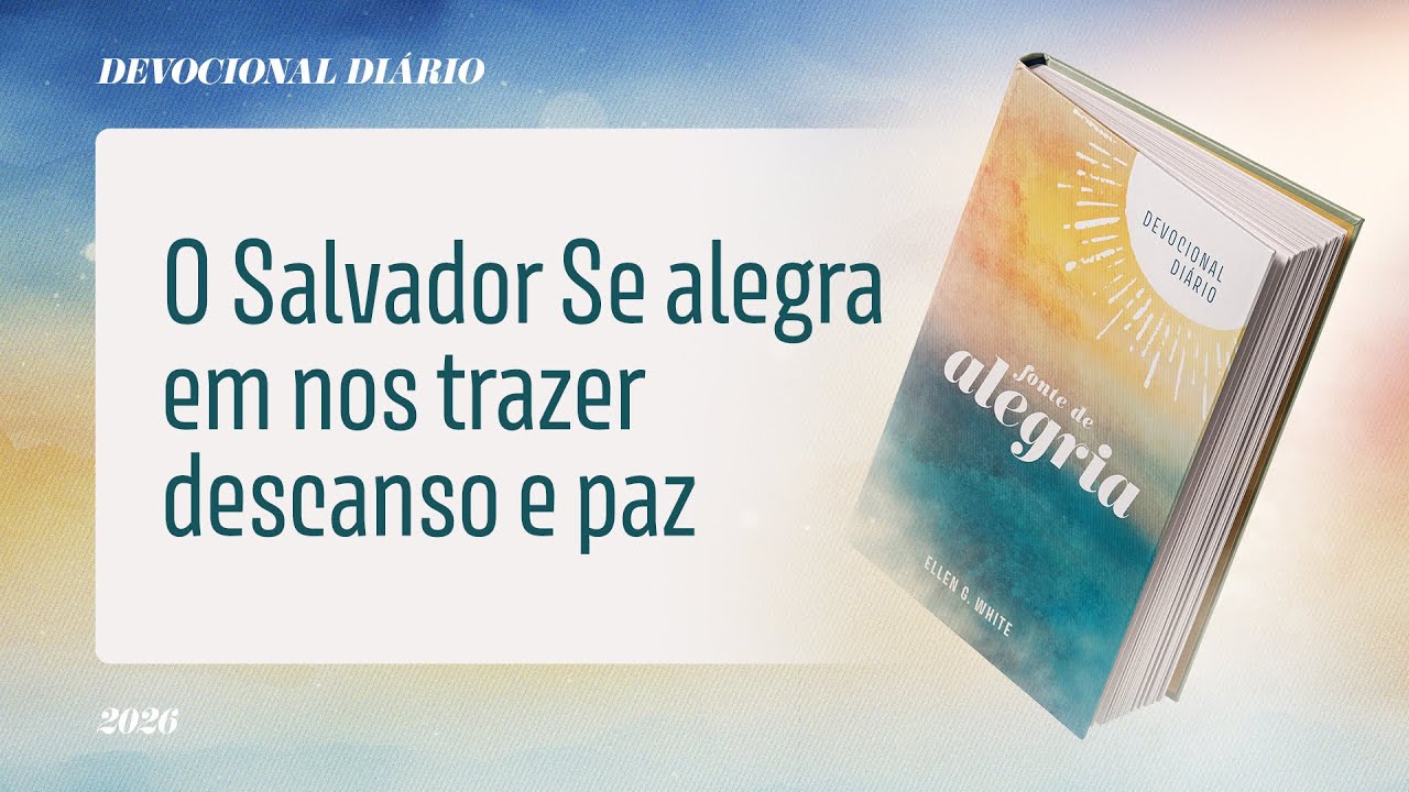 Devocional Diário: 23 de Fev - O Salvador Se alegra em nos trazer descanso e paz | Fonte de Alegria