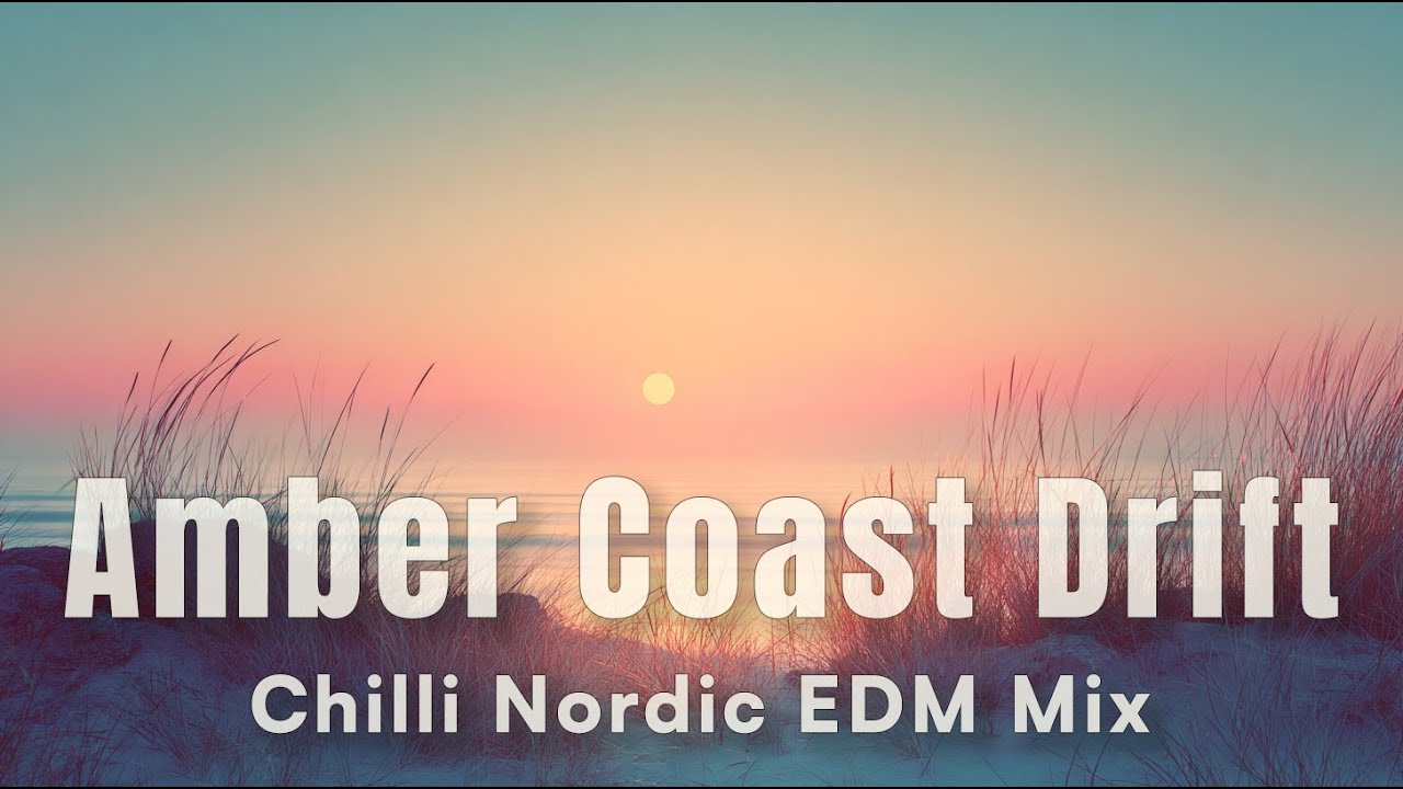 Amber Coast Drift - Deep EDM Chillout Vibes | 2h Relaxing Mix