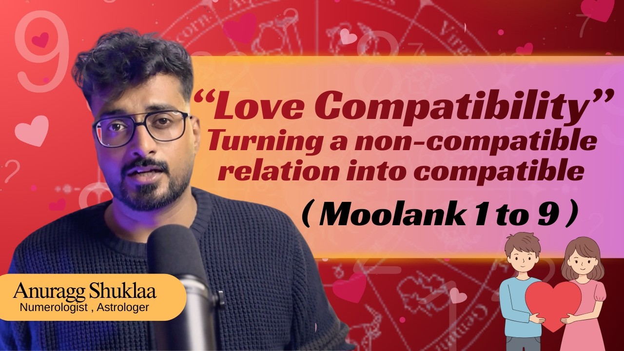 Love Compatibility (Part 2) | Moolank 1 - 9 | Turn Non-Compatible into Compatible | Anuragg Shuklaa