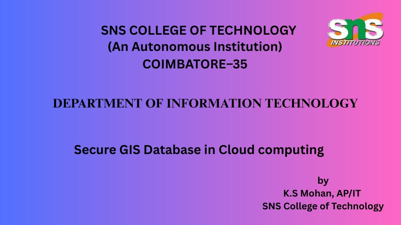Secure GIS Database| Cloud Computing|SNS Institutions